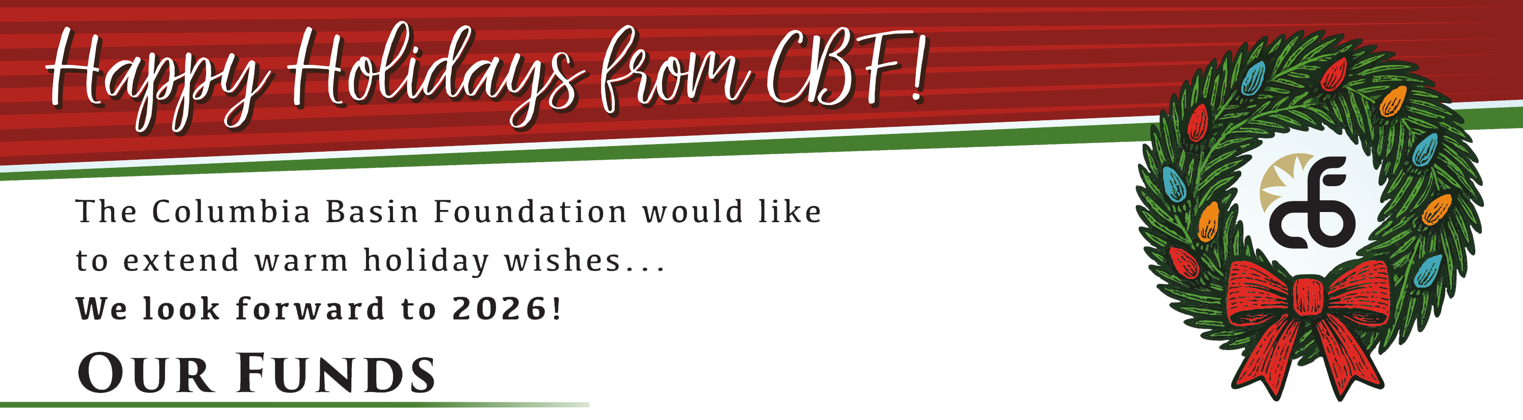 Happy Holidays from CBF! The Columbia Basin Foundation would like to extend warm holiday wishes... We look forward to 2026!